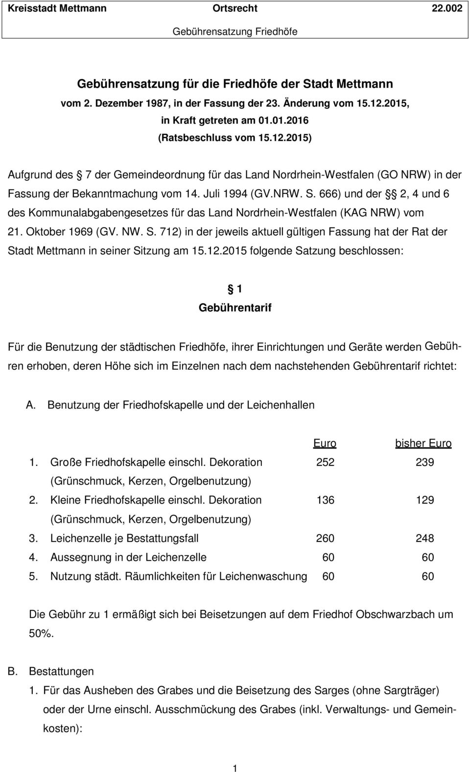 Juli 1994 (GV.NRW. S. 666) und der 2, 4 und 6 des Kommunalabgabengesetzes für das Land Nordrhein-Westfalen (KAG NRW) vom 21. Oktober 1969 (GV. NW. S. 712) in der jeweils aktuell gültigen Fassung hat der Rat der Stadt Mettmann in seiner Sitzung am 15.