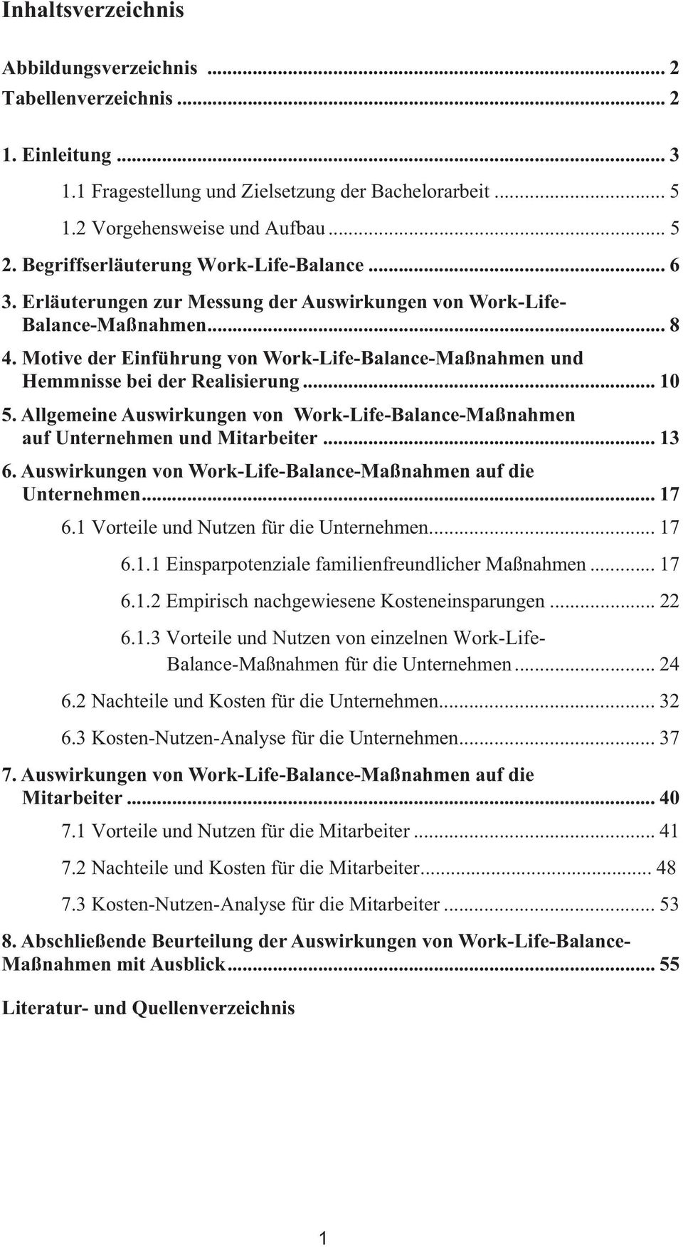 Motive der Einführung von Work-Life-Balance-Maßnahmen und Hemmnisse bei der Realisierung... 10 5. Allgemeine Auswirkungen von Work-Life-Balance-Maßnahmen auf Unternehmen und Mitarbeiter... 13 6.