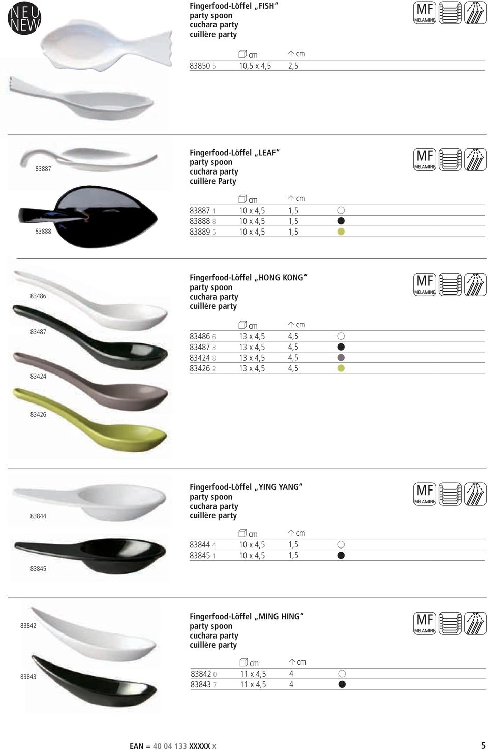 4,5 83487 3 13 x 4,5 4,5 83424 8 13 x 4,5 4,5 83426 2 13 x 4,5 4,5 83426 83844 83845 Fingerfood-Löffel YING YANG party spoon cuchara party cuillère party 83844 4 10 x