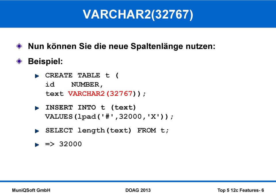 VARCHAR2(32767)); INSERT INTO t (text)