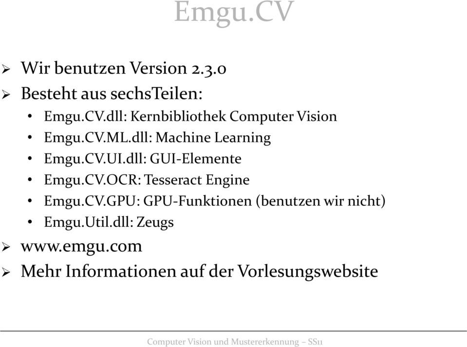 CV.GPU: GPU-Funktionen (benutzen wir nicht) Emgu.Util.dll: Zeugs www.emgu.