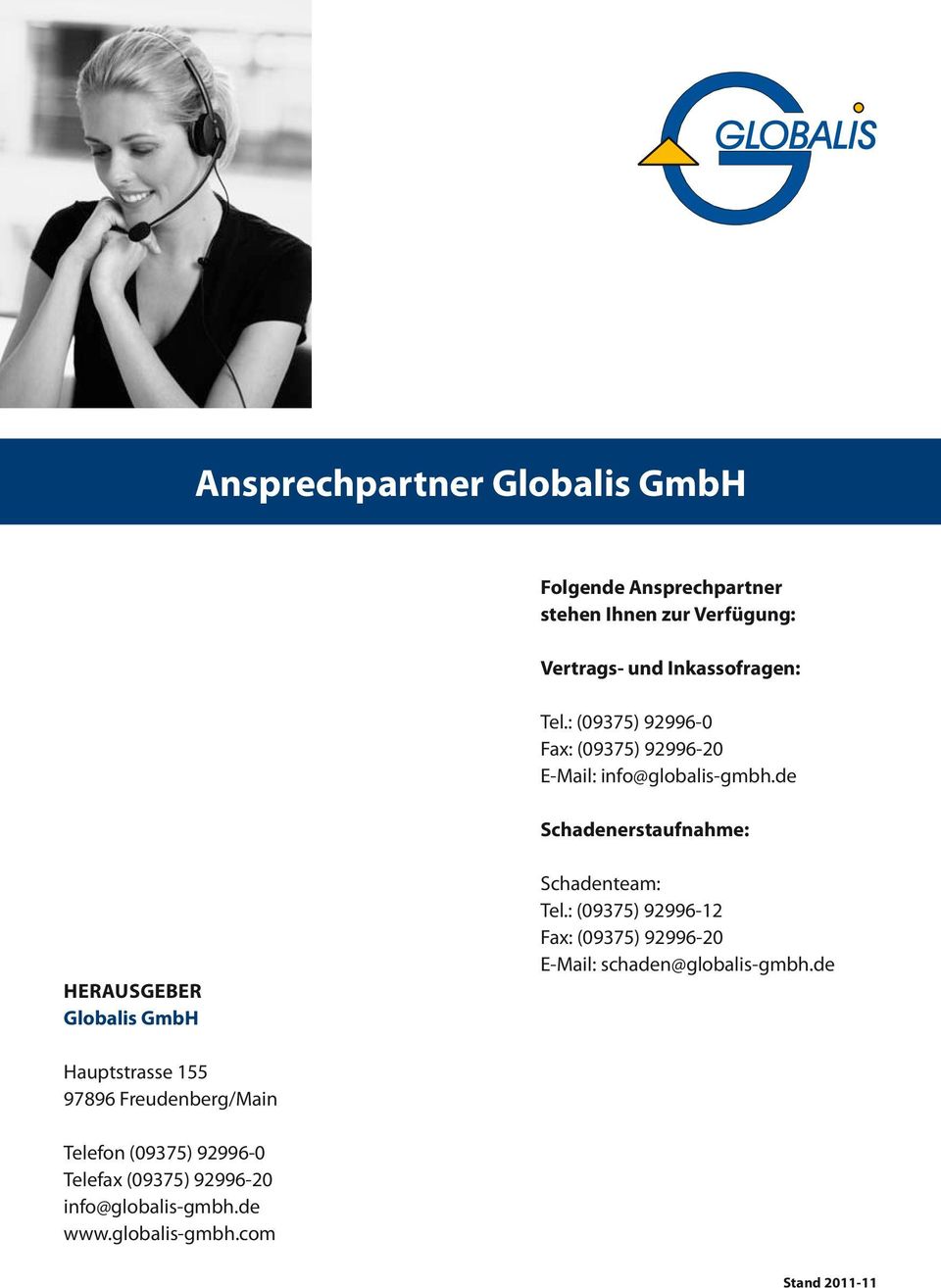 de Schadenerstaufnahme: Herausgeber Globalis GmbH Schadenteam: Tel.