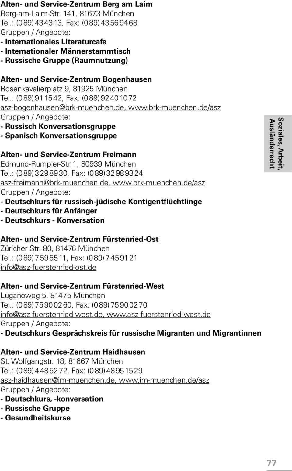 Rosenkavalierplatz 9, 81925 München Tel.: (0 89) 91 15 42, Fax: (0 89) 92 40 10 72 asz-bogenhausen@brk-muenchen.