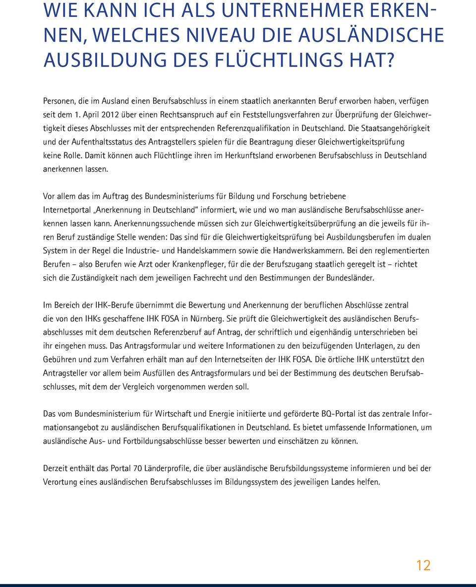 April 2012 über einen Rechtsanspruch auf ein Feststellungsverfahren zur Überprüfung der Gleichwertigkeit dieses Abschlusses mit der entsprechenden Referenzqualifikation in Deutschland.