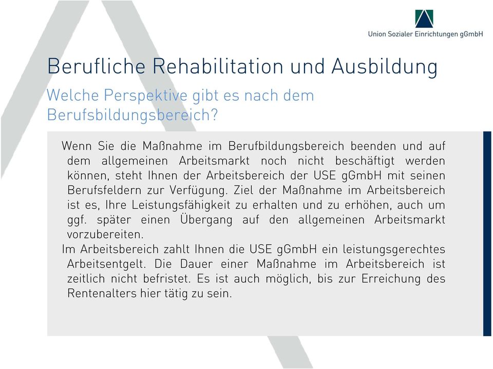 ggmbh mit seinen Berufsfeldern zur Verfügung. Ziel der Maßnahme im Arbeitsbereich ist es, Ihre Leistungsfähigkeit zu erhalten und zu erhöhen, auch um ggf.