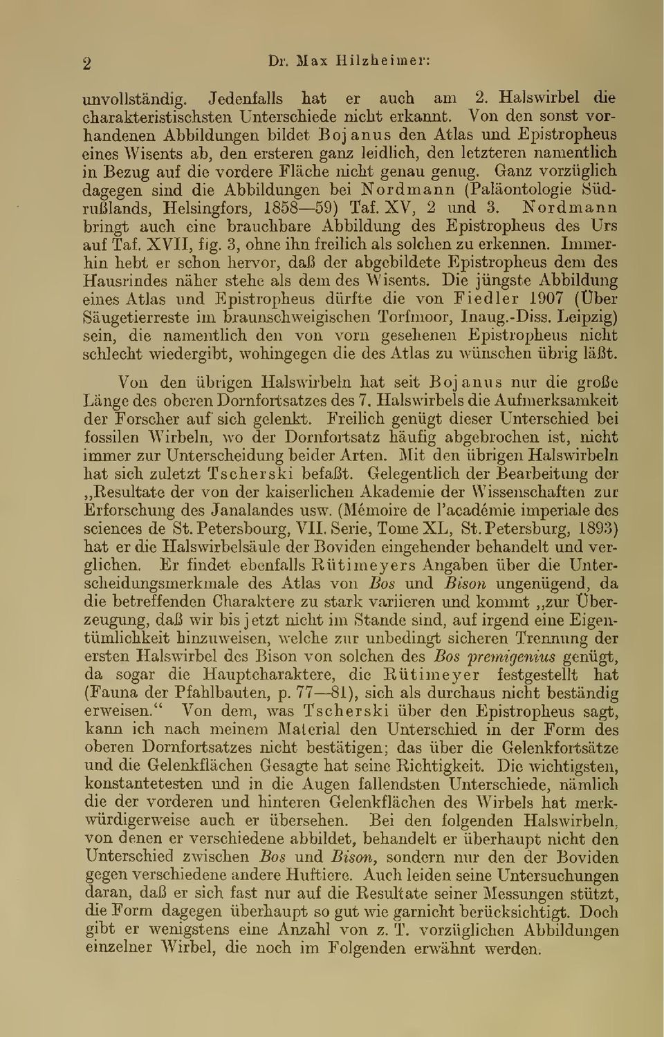 Ganz vorzüghch dagegen sind die Abbildungen bei Nordmann (Paläontologie Südrußlands, Helsingfors, 1858 59) Taf. XV, 2 und 3.