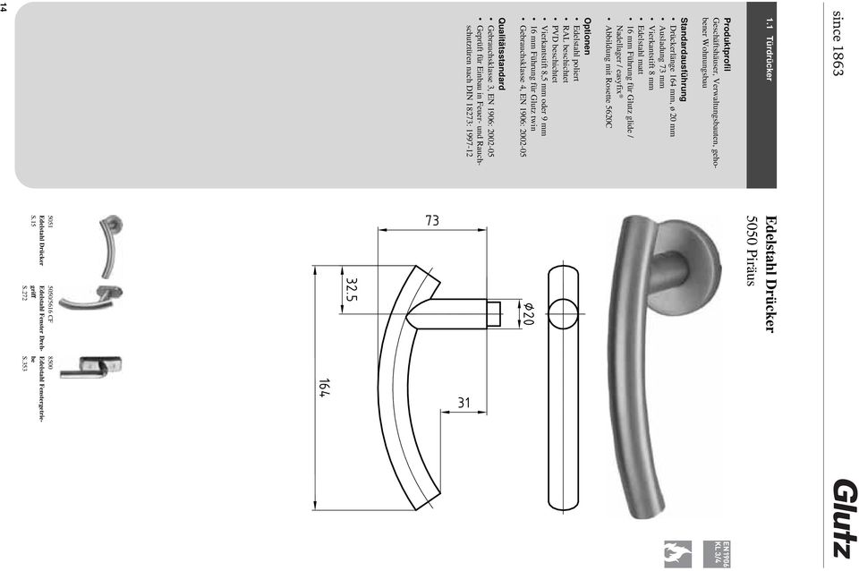 oder 9 mm 16 mm Führung für Glutz twin Gebrauchsklasse 4, EN 1906: 2002-05 Qualitätsstandard Gebrauchsklasse 3, EN 1906: 2002-05 Geprüft für Einbau in Feuer-