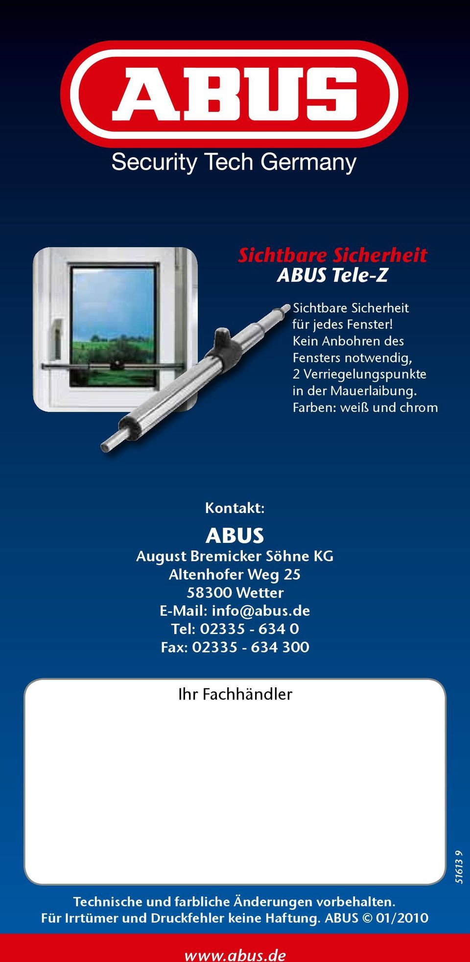 Farben: weiß und chrom Kontakt: ABUS August Bremicker Söhne KG Altenhofer Weg 25 58300 Wetter E-Mail: info@abus.