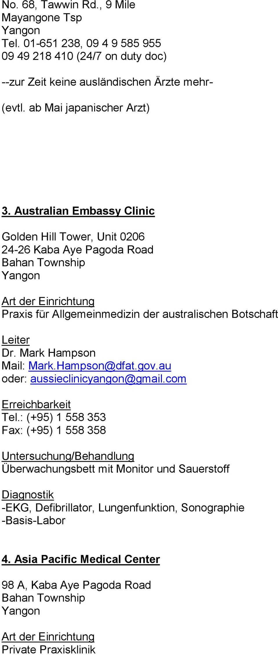 Australian Embassy Clinic Golden Hill Tower, Unit 0206 24-26 Kaba Aye Pagoda Road Bahan Township Praxis für Allgemeinmedizin der australischen Botschaft Leiter Dr.