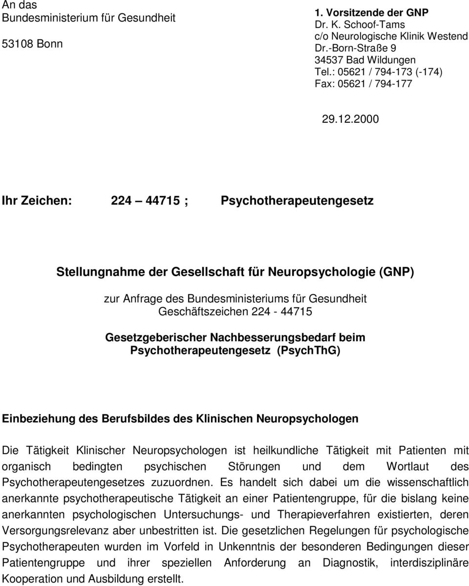 2000 Ihr Zeichen: 224 44715 ; Psychotherapeutengesetz Stellungnahme der Gesellschaft für Neuropsychologie (GNP) zur Anfrage des Bundesministeriums für Gesundheit Geschäftszeichen 224-44715