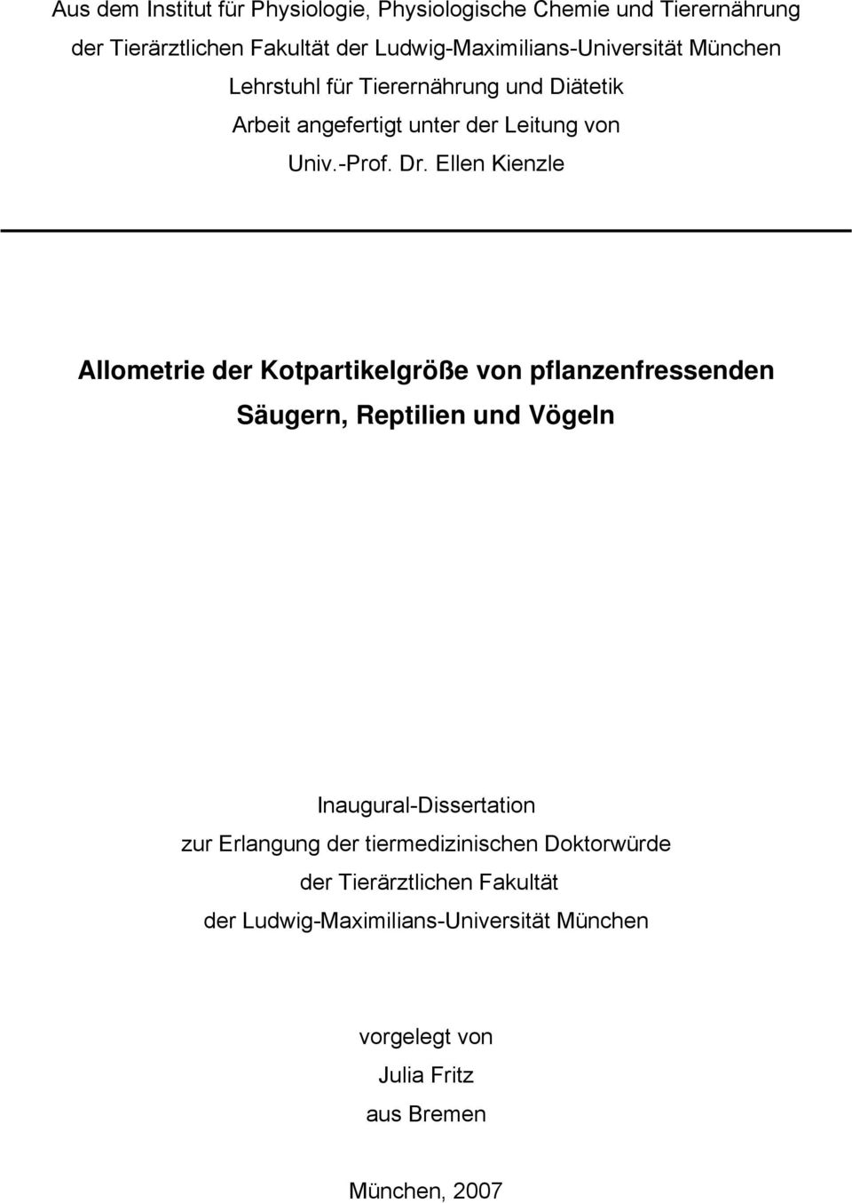 Dr. Ellen Kienzle Allometrie der Kotpartikelgröße von pflanzenfressenden Säugern, Reptilien und Vögeln Inaugural-Dissertation zur