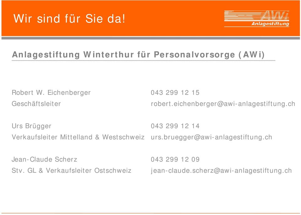 ch Urs Brügger 043 299 12 14 Verkaufsleiter Mittelland & Westschweiz urs.