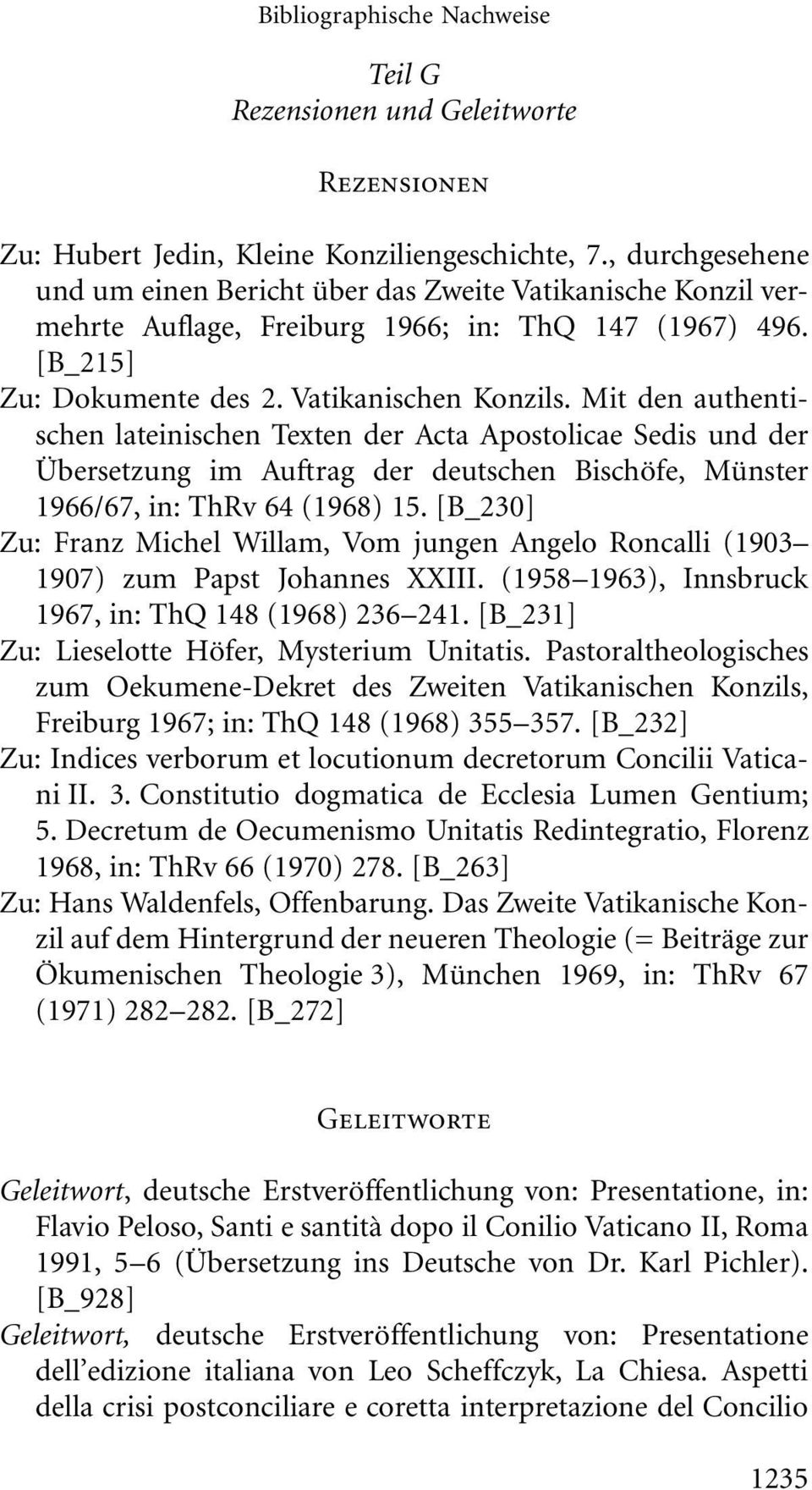 Mit den authentischen lateinischen Texten der Acta Apostolicae Sedis und der Übersetzung im Auftrag der deutschen Bischöfe, Münster 1966/67, in: ThRv 64 (1968) 15.