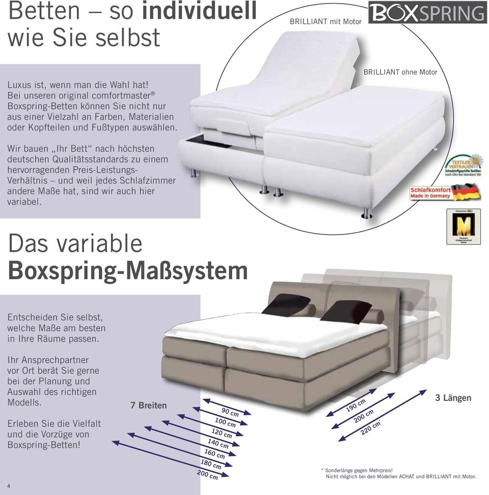 BRILLIANT ohne Motor Wir bauen Ihr Bett nach höchsten deutschen Qualitätsstandards zu einem hervorragenden Preis-Leistungs- Verhältnis und weil jedes Schlafzimmer andere Maße hat, sind wir auch hier
