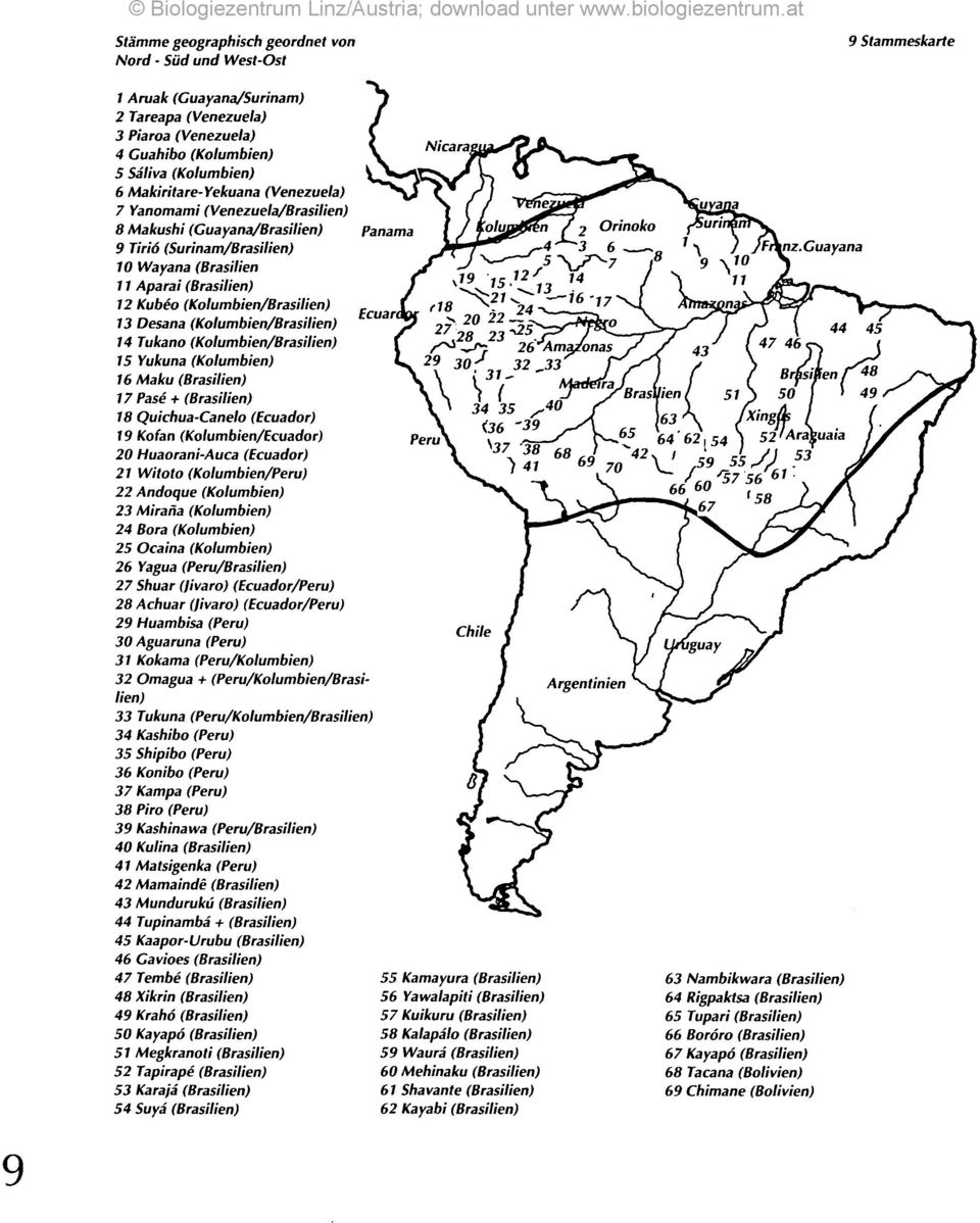 Desana (Kolumbien/Brasilien) Ecuan 14 Tukano (Kolumbien/Brasilien) 15 Yukuna (Kolumbien) 16 Maku (Brasilien) 17 Pase + (Brasilien) 18 Quichua-Canelo (Ecuador) 19 Kofan (Kolumbien/Ecuador) 20
