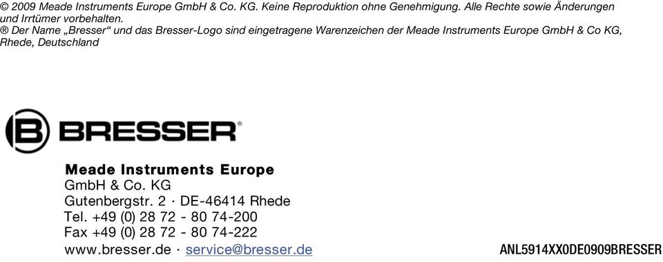 Der Name Bresser und das Bresser-Logo sind eingetragene Warenzeichen der Meade Instruments Europe GmbH & Co KG,