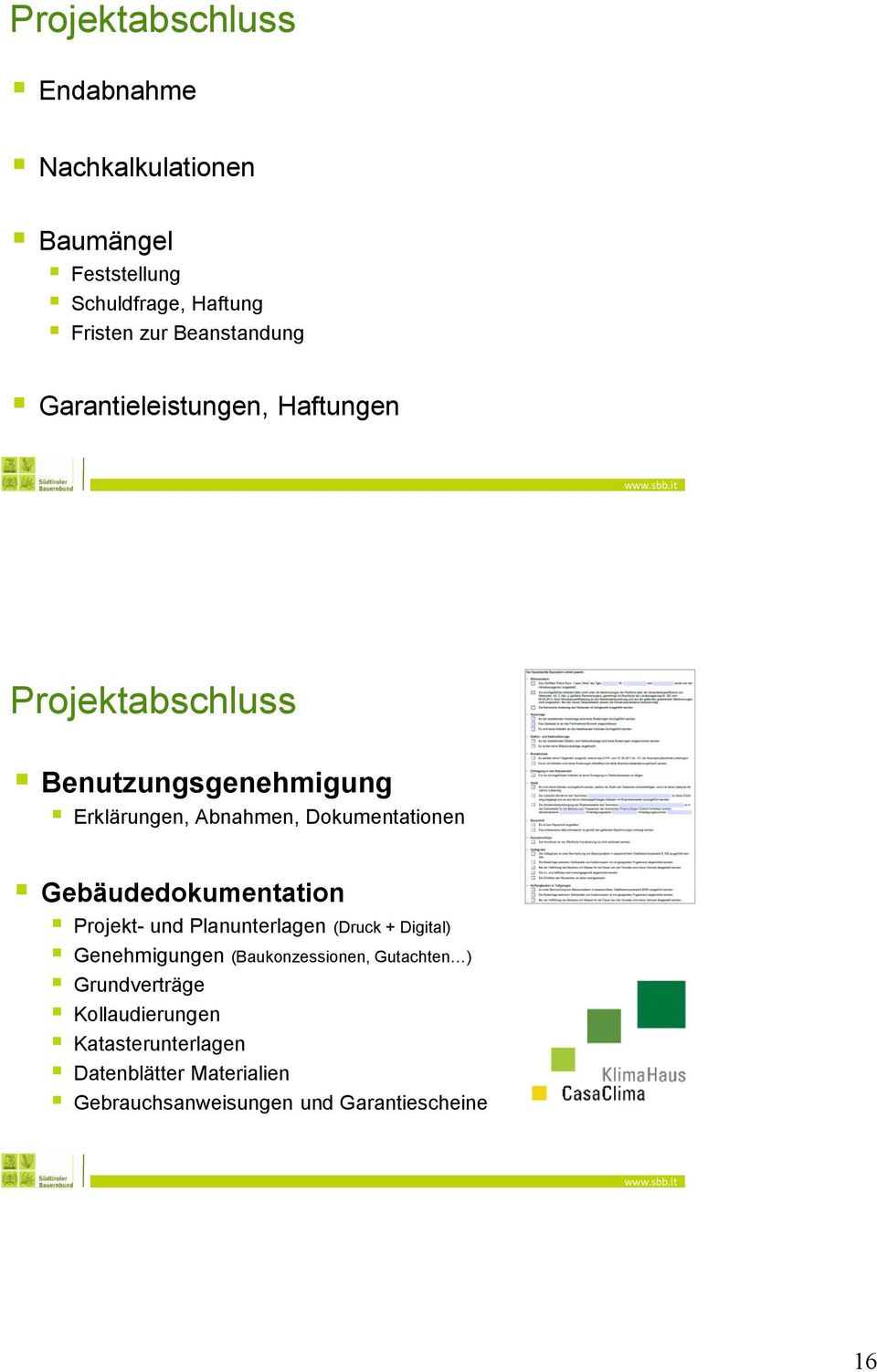 Dokumentationen Gebäudedokumentation Projekt- und Planunterlagen (Druck + Digital) Genehmigungen