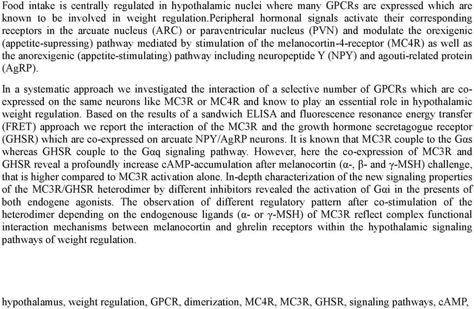 stimulation of the melanocortin-4-receptor (MC4R) as well as the anorexigenic (appetite-stimulating) pathway including neuropeptide Y (NPY) and agouti-related protein (AgRP).