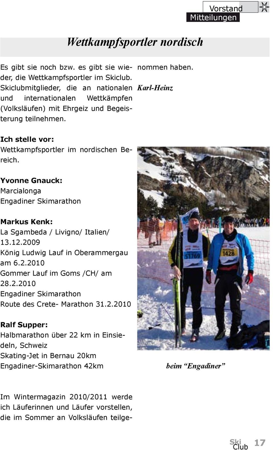 Karl-Heinz Ich stelle vor: Wettkampfsportler im nordischen Bereich. Yvonne Gnauck: Marcialonga Engadiner Skimarathon Markus Kenk: La Sgambeda / Livigno/ Italien/ 13.12.