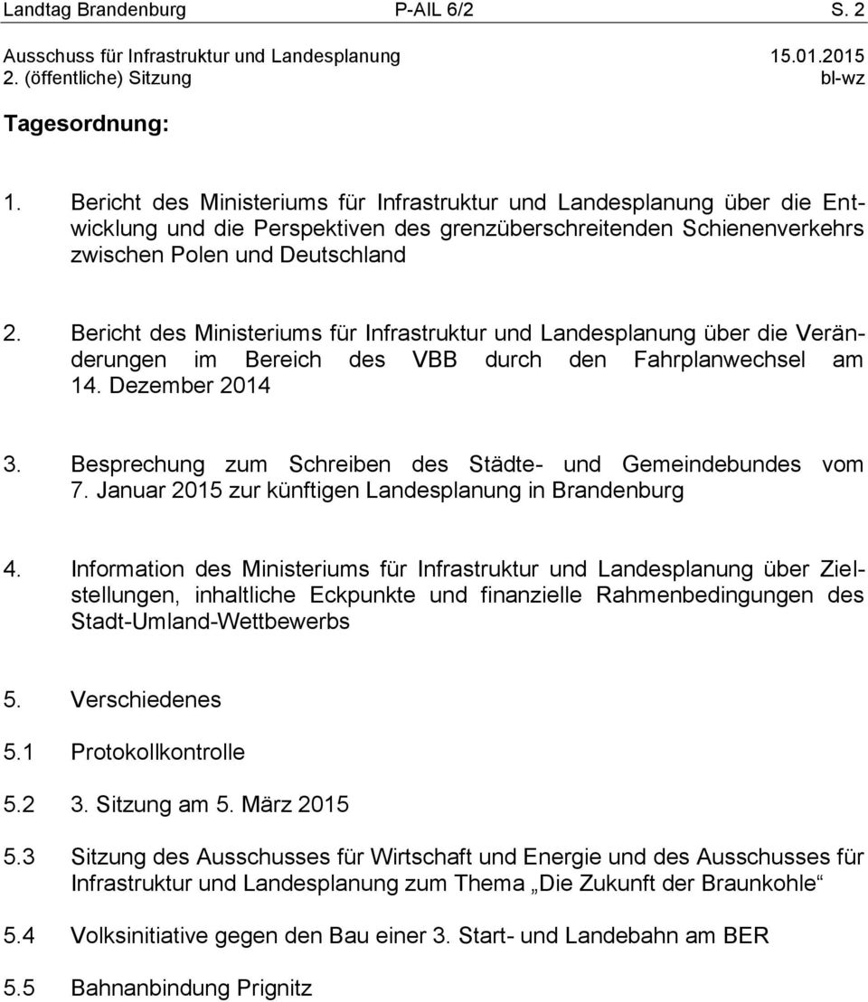 Bericht des Ministeriums für Infrastruktur und Landesplanung über die Veränderungen im Bereich des VBB durch den Fahrplanwechsel am 14. Dezember 2014 3.