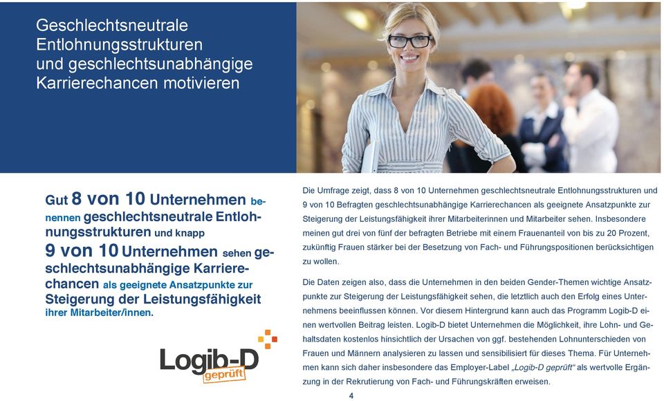 Die Umfrage zeigt, dass 8 von 10 Unternehmen geschlechtsneutrale Entlohnungsstrukturen und 9 von 10 Befragten geschlechtsunabhängige Karrierechancen als geeignete Ansatzpunkte zur Steigerung der