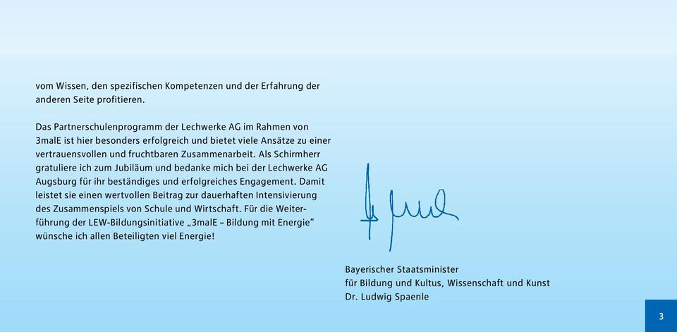 Als Schirmherr gratuliere ich zum Jubiläum und bedanke mich bei der Lechwerke AG Augsburg für ihr beständiges und erfolgreiches Engagement.