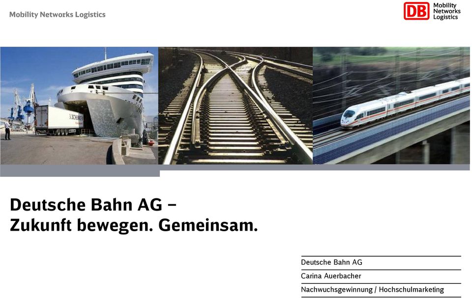Ebene Deutsche Bahn AG Zukunft bewegen. Gemeinsam.
