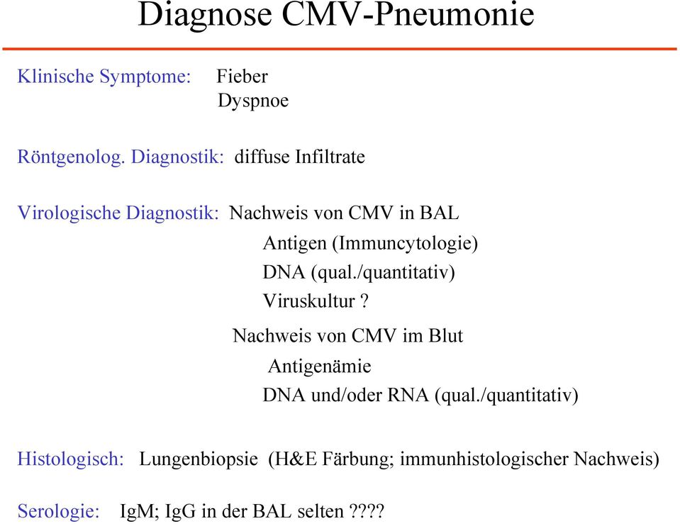 (Immuncytologie) DNA (qual./quantitativ) Viruskultur?
