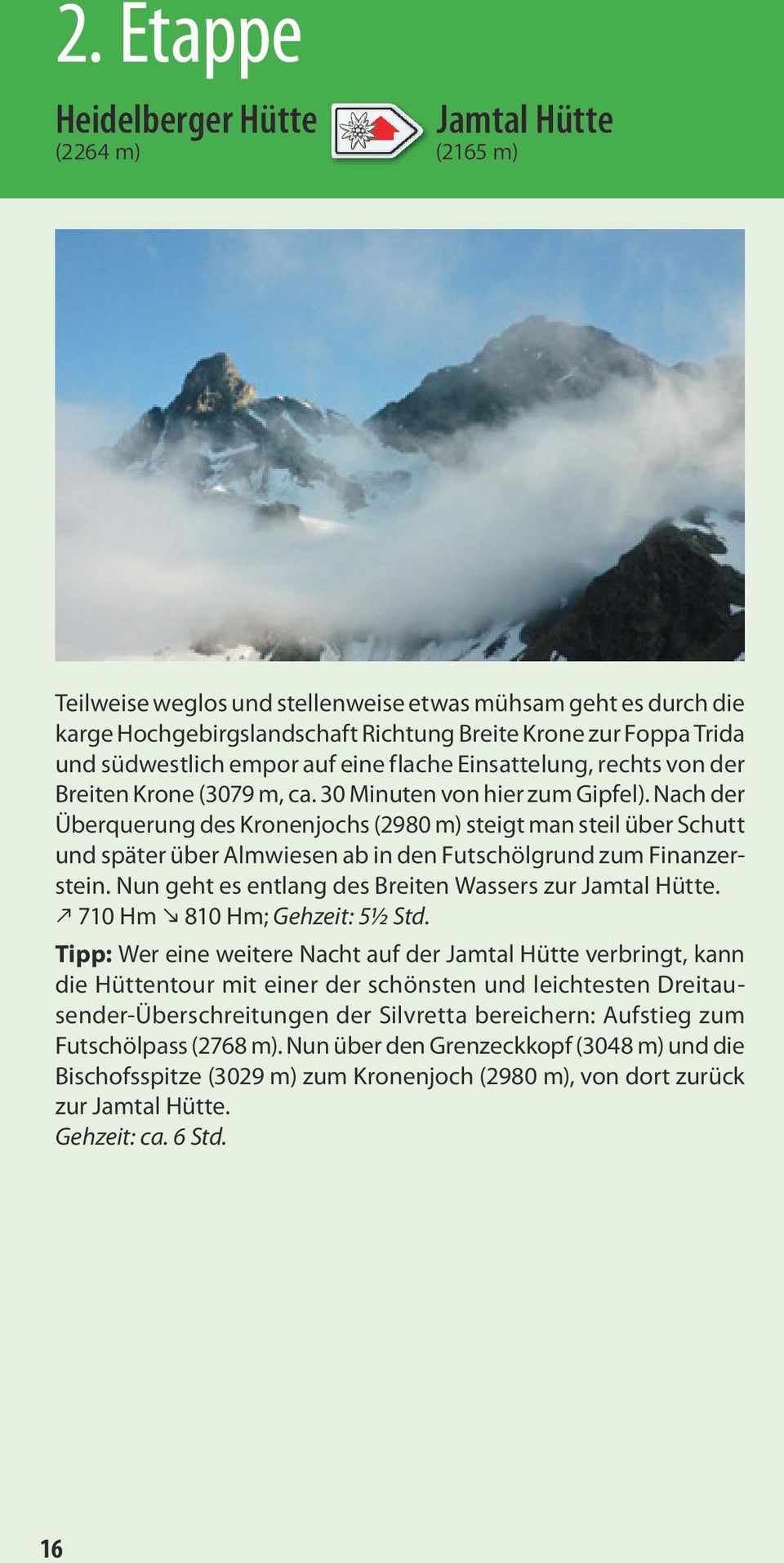 Nach der Überquerung des Kronenjochs (2980 m) steigt man steil über Schutt und später über Almwiesen ab in den Futschölgrund zum Finanzerstein.