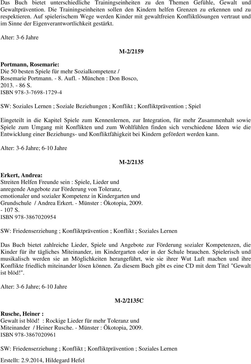 2014, Hildegard Hefel M-2/2159 Portmann, Rosemarie: Die 50 besten Spiele für mehr Sozialkompetenz / Rosemarie Portmann. - 8. Aufl. - München : Don Bosco, 2013. - 86 S.