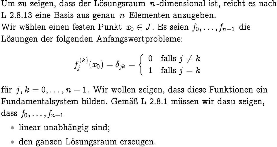 Es seien f 0 ; : : : ; f n 1 die Lösungen der folgenden Anfangswertprobleme: { f (k) 0 falls j 6= k j (x 0 ) = jk = 1 falls j =