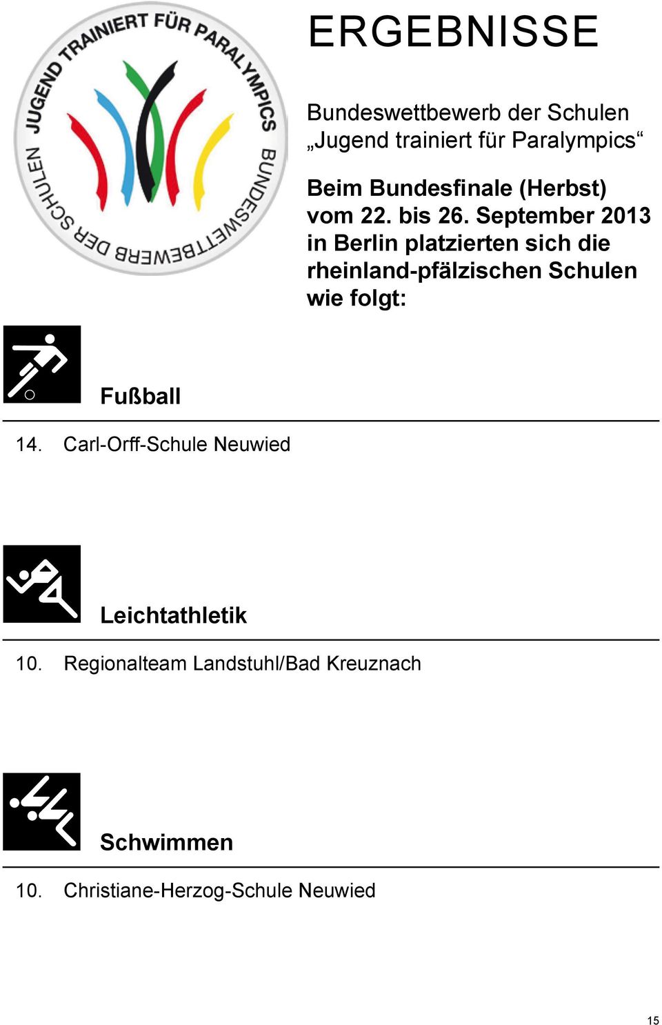 September 2013 in Berlin platzierten sich die rheinland-pfälzischen Schulen wie folgt:
