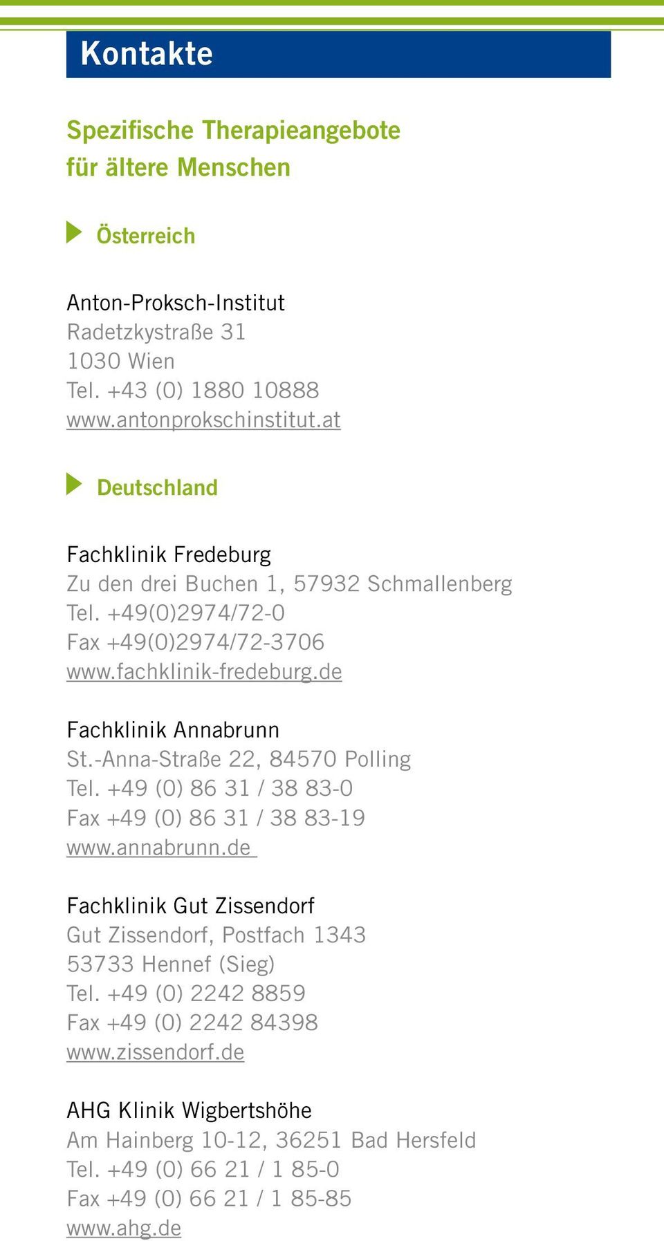 -Anna-Straße 22, 84570 Polling Tel. +49 (0) 86 31 / 38 83-0 Fax +49 (0) 86 31 / 38 83-19 www.annabrunn.
