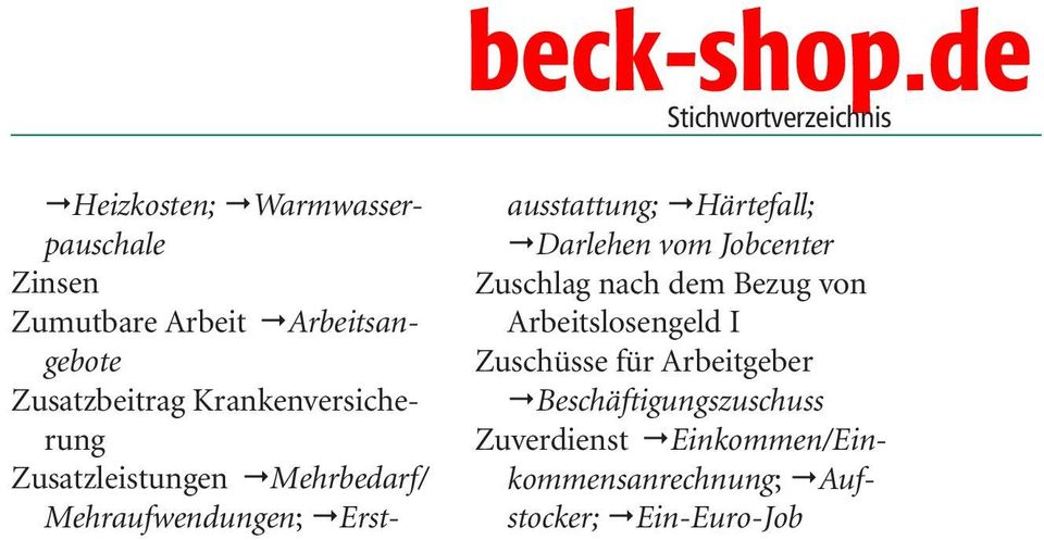 "Härtefall; "Darlehen vom Jobcenter Zuschlag nach dem Bezug von Arbeitslosengeld I 319 Zuschüsse für