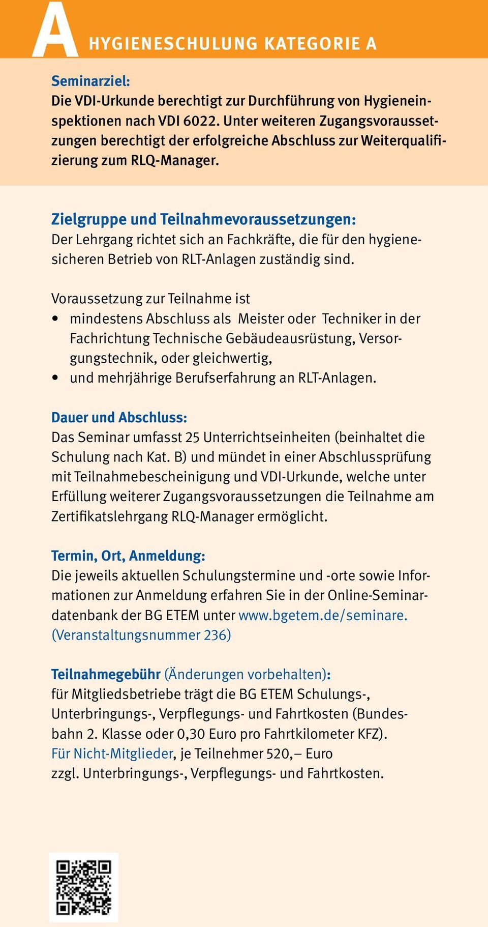 de Zielgruppe und Teilnahmevoraussetzungen: Der Lehrgang richtet sich an Fachkräfte, die für den hygienesicheren Betrieb von RLT-Anlagen zuständig sind.