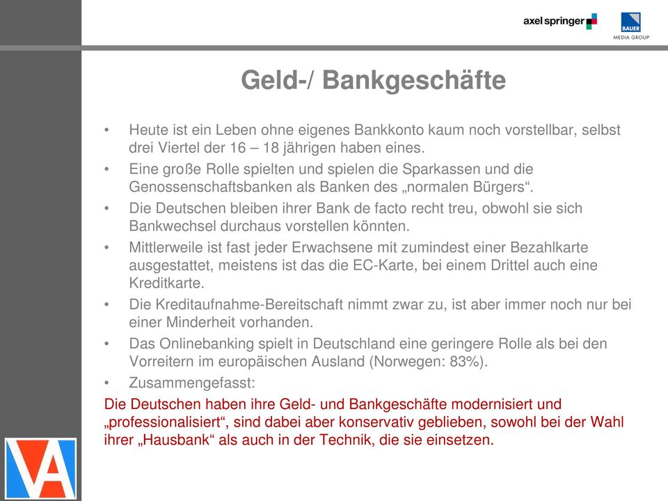 Die Deutschen bleiben ihrer Bank de facto recht treu, obwohl sie sich Bankwechsel durchaus vorstellen könnten.