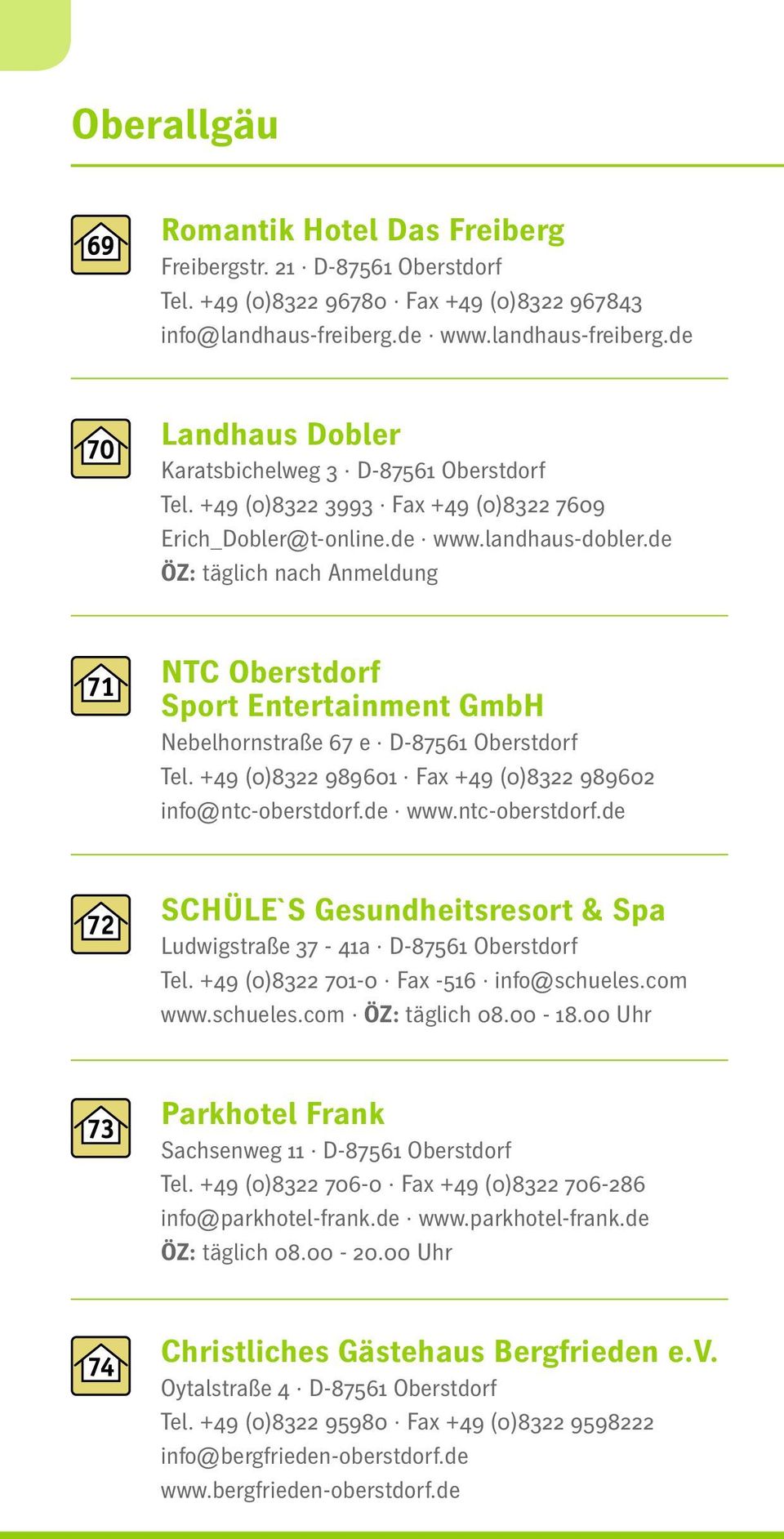 de ÖZ: täglich nach Anmeldung NTC Oberstdorf Sport Entertainment GmbH Nebelhornstraße 67 e D-87561 Oberstdorf Tel. +49 (0)8322 989601 Fax +49 (0)8322 989602 info@ntc-oberstdorf.