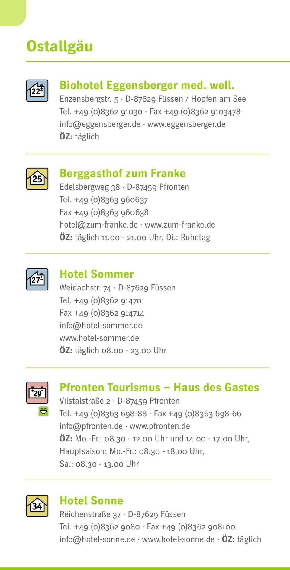 00 Uhr, Di.: Ruhetag Hotel Sommer Weidachstr. 74 D-87629 Füssen Tel. +49 (0)8362 91470 Fax +49 (0)8362 914714 info@hotel-sommer.de www.hotel-sommer.de ÖZ: täglich 08.00-23.