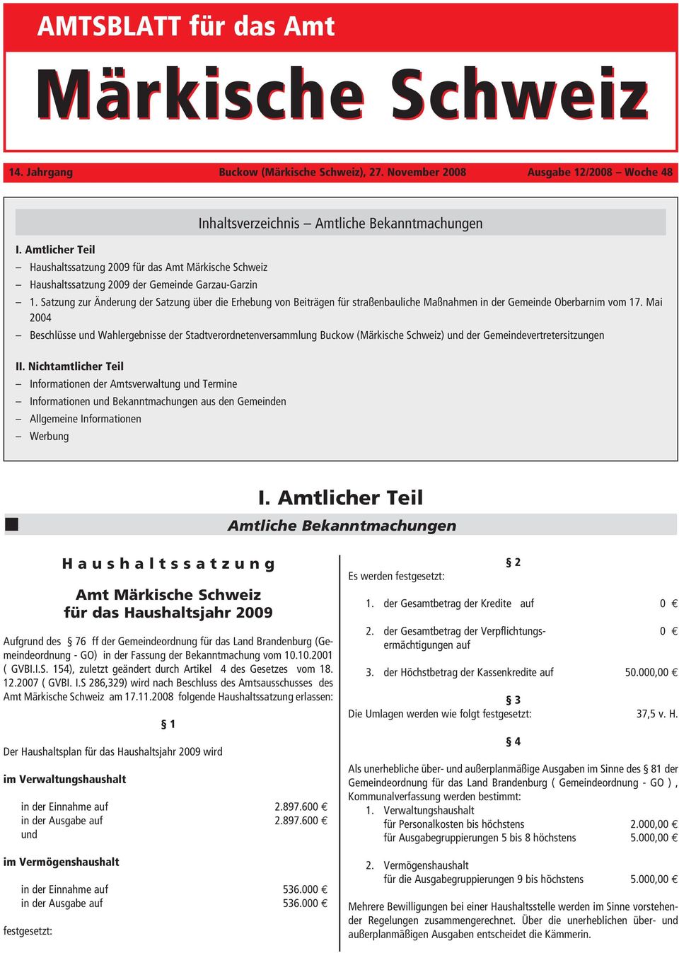 Satzung zur Änderung der Satzung über die Erhebung von Beiträgen für straßenbauliche Maßnahmen in der Gemeinde Oberbarnim vom 17.
