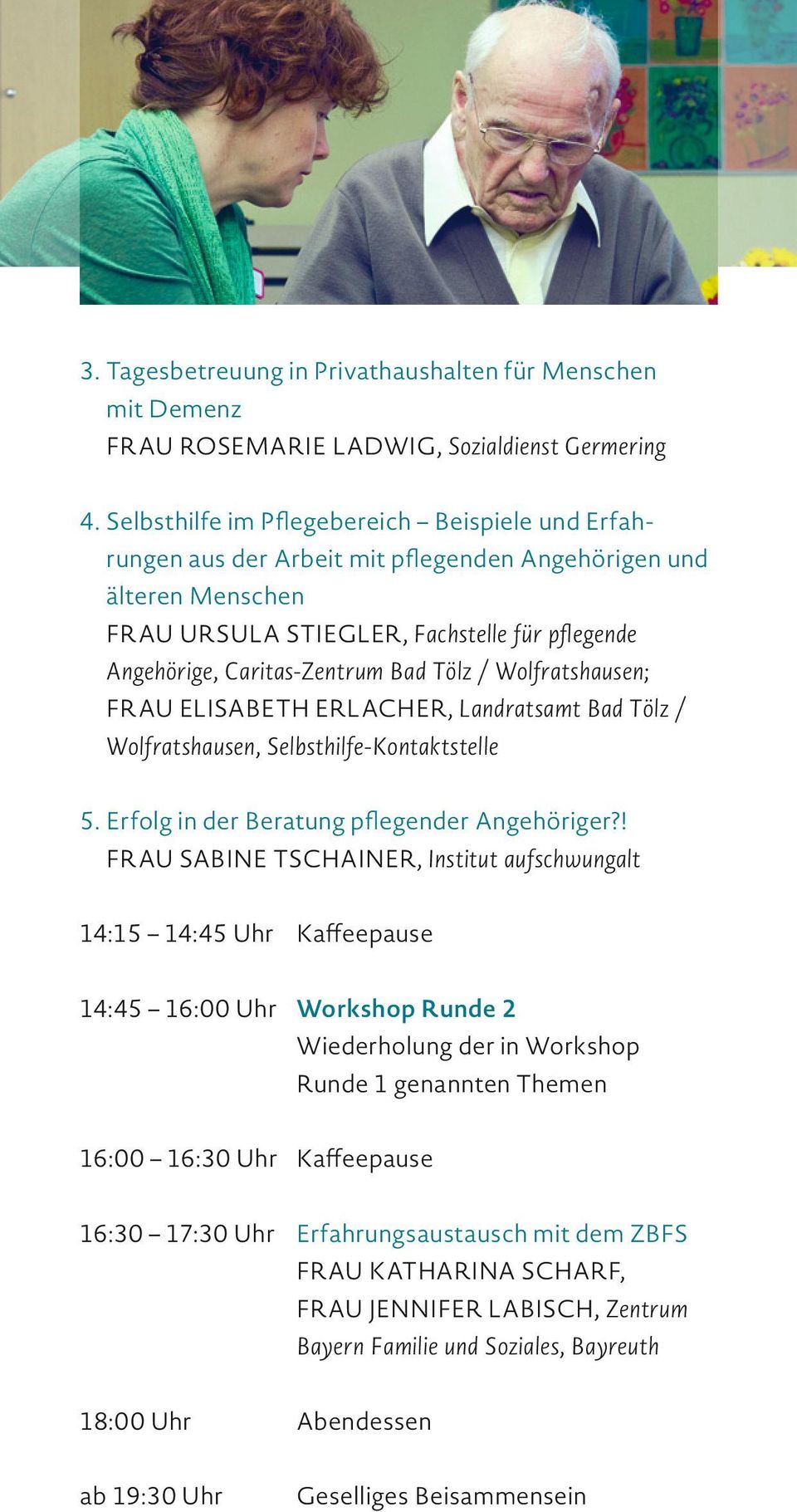 Tölz / Wolfratshausen; FRAU ELISABETH ERLACHER, Landratsamt Bad Tölz / Wolfratshausen, Selbsthilfe-Kontaktstelle 5. Erfolg in der Beratung pflegender Angehöriger?