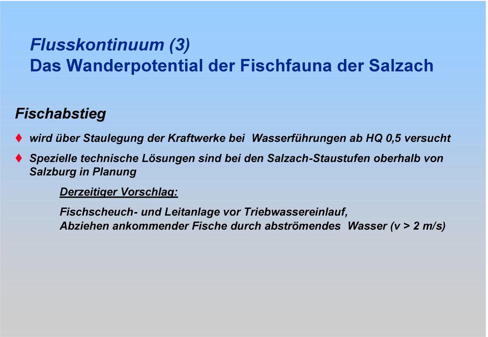 sind bei den Salzach-Staustufen oberhalb von Salzburg in Planung Derzeitiger Vorschlag: