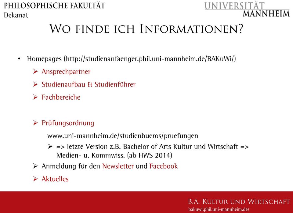 uni-mannheim.de/studienbueros/pruefungen => letzte Version z.b. Bachelor of Arts Kultur und Wirtschaft => Medien- u.