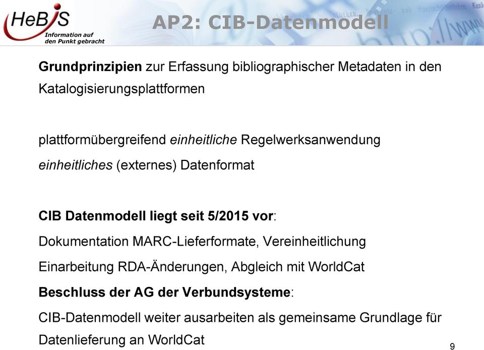 5/2015 vor: Dokumentation MARC-Lieferformate, Vereinheitlichung Einarbeitung RDA-Änderungen, Abgleich mit WorldCat