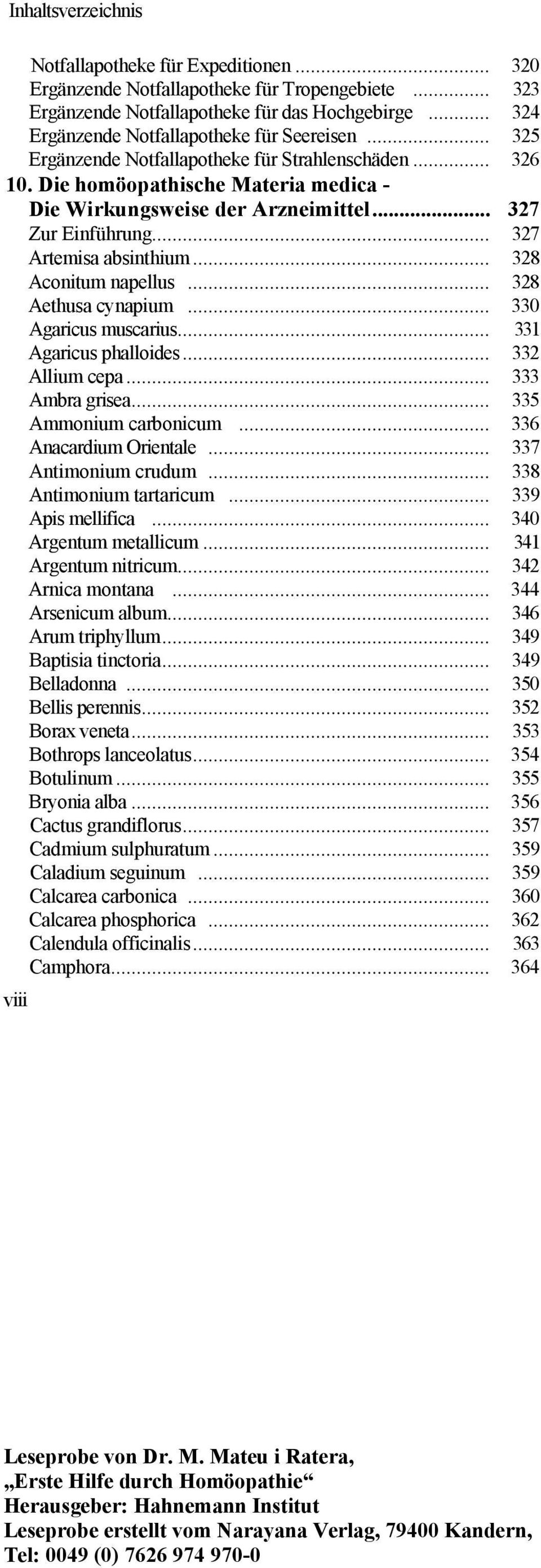 .. 328 Aconitum napellus... 328 Aethusa cynapium... 330 Agaricus muscarius... 331 Agaricus phalloides... 332 Allium cepa... 333 Ambra grisea... 335 Ammonium carbonicum... 336 Anacardium Orientale.