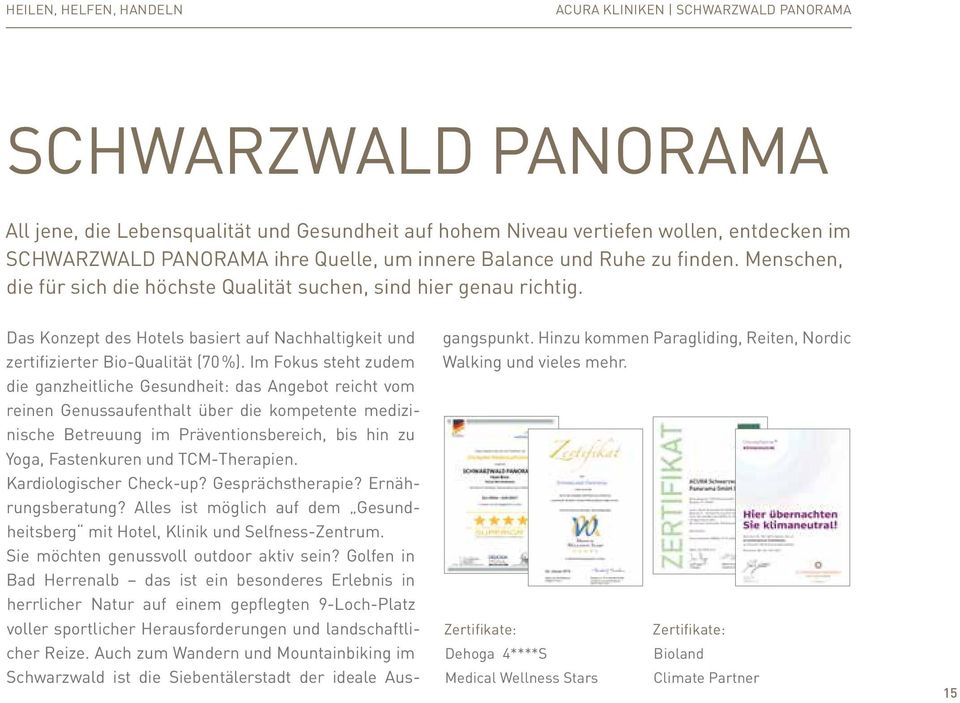 Das Konzept des Hotels basiert auf Nachhaltigkeit und zertifizierter Bio-Qualität (70 %).