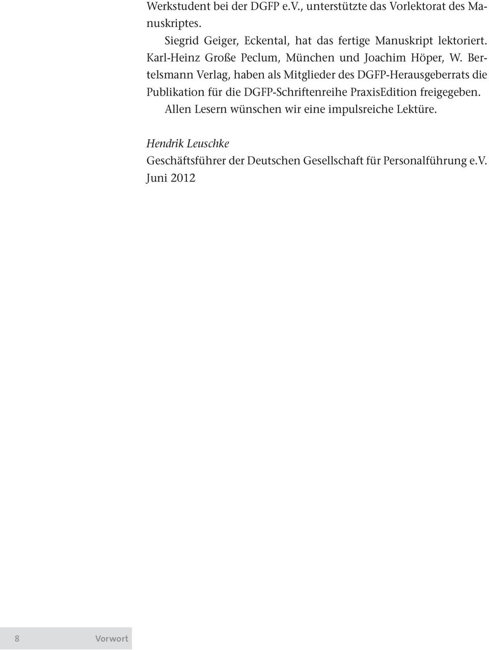Bertelsmann Verlag, haben als Mitglieder des DGFP-Herausgeberrats die Publikation für die DGFP-Schriftenreihe