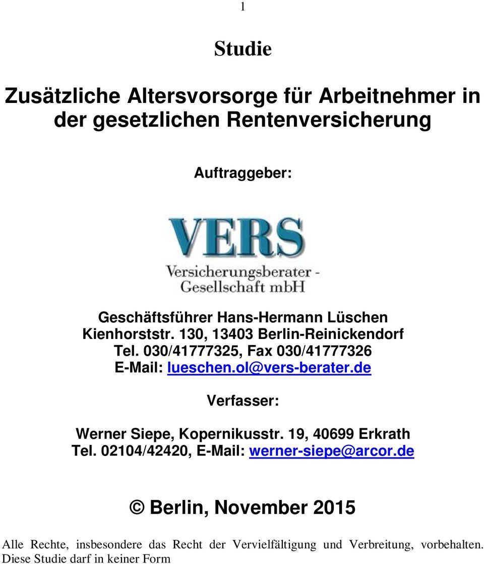 02104/42420, E-Mail: werner-siepe@arcor.de Berlin, November 2015 Alle Rechte, insbesondere das Recht der Vervielfältigung und Verbreitung, vorbehalten.