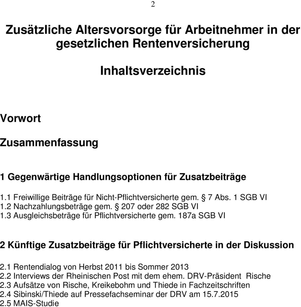 187a SGB VI 2 Künftige Zusatzbeiträge für Pflichtversicherte in der Diskussion 2.1 Rentendialog von Herbst 2011 bis Sommer 2013 2.2 Interviews der Rheinischen Post mit dem ehem.