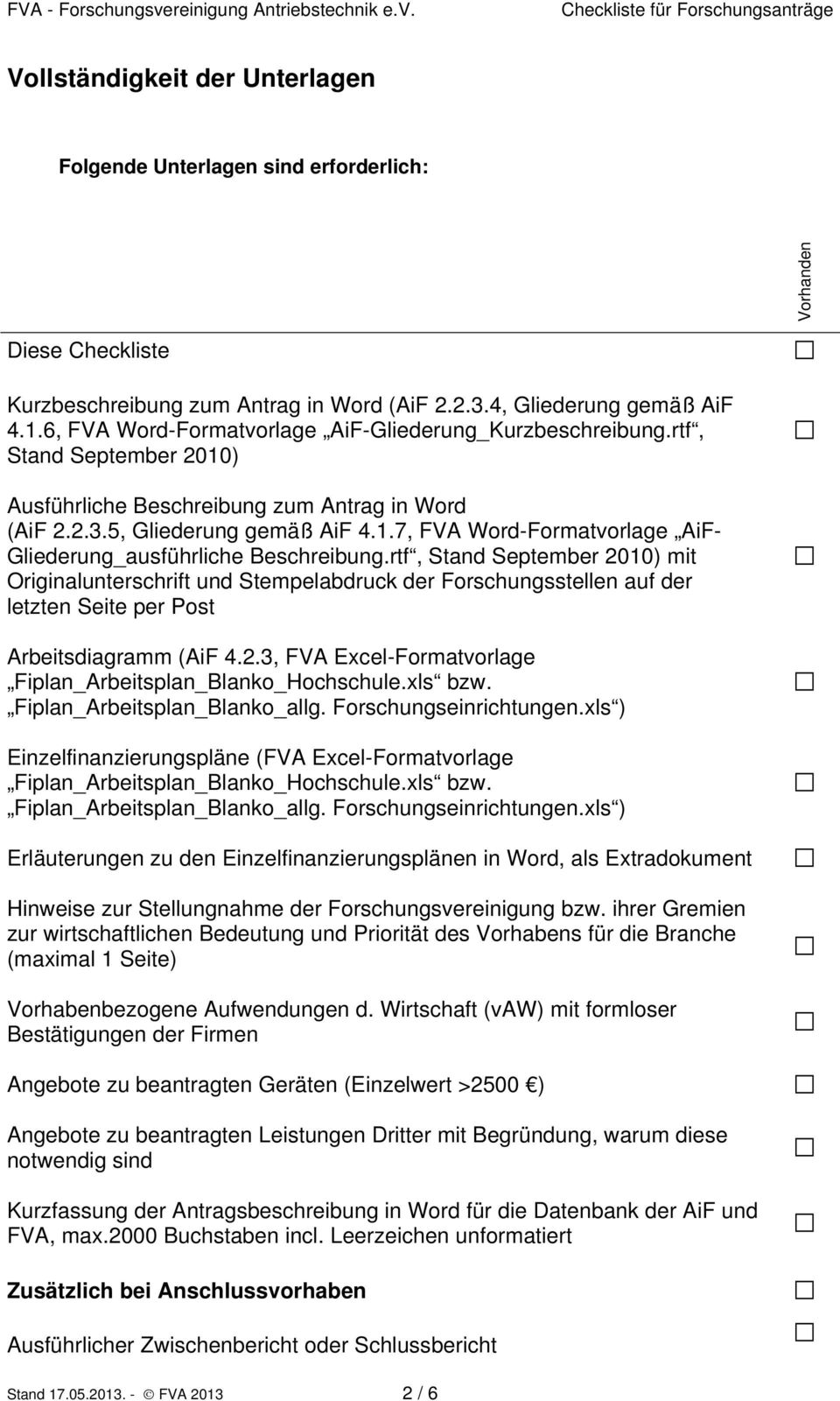 rtf, Stand September 2010) mit Originalunterschrift und Stempelabdruck der Forschungsstellen auf der letzten Seite per Post Arbeitsdiagramm (AiF 4.2.3, FVA Excel-Formatvorlage Fiplan_Arbeitsplan_Blanko_Hochschule.