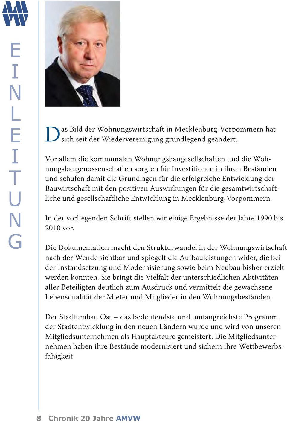 der Bauwirtschaft mit den positiven Auswirkungen für die gesamtwirtschaftliche und gesellschaftliche Entwicklung in Mecklenburg-Vorpommern.